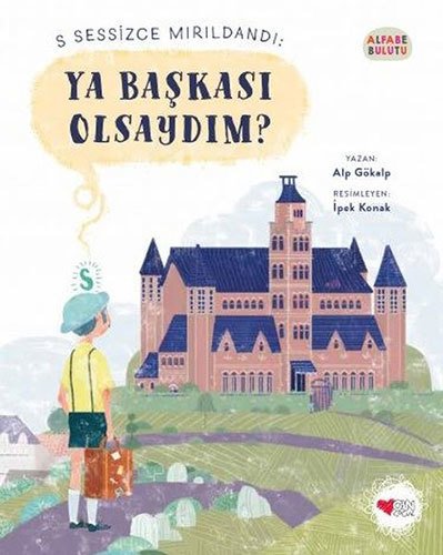 S Sessizce Mırıldandı: Ya Başkası Olsaydım? - Alfabe Bulutu 1