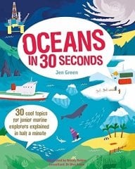 Oceans in 30 Seconds: 30 Cool Topics for Junior Marine Explorers Explained in Half a Minute