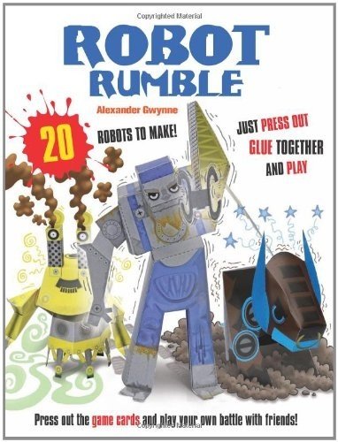 Robot Rumble: 20 Robots to Make! Just Press Out Glue Together and Play
