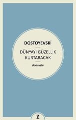Dünyayı Güzellik Kurtaracak - Aforizmalar
