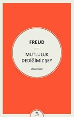 Mutluluk Dediğimiz Şey - Aforizmalar