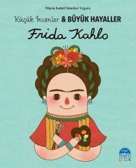 Frida Kahlo, Küçük İnsanlar ve Büyük Hayaller