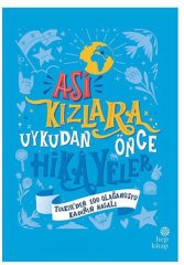 Asi Kızlara Uykudan Önce Hikayeler-Türkiye’den 100 Olağanüstü Kadının Masalı