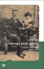 Avrupa Şark'ı Bilmez - Eleştirel Bir Söylem (1872-1932)