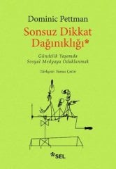 Sonsuz Dikkat Dağınıklığı - Gündelik Yaşamda Sosyal Medyaya Odaklanmak