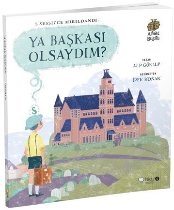 S Sessizce Mırıldandı: Ya Başkası Olsaydım?