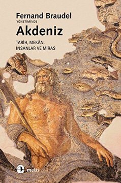 Akdeniz: Mekân, Tarih, İnsanlar ve Miras