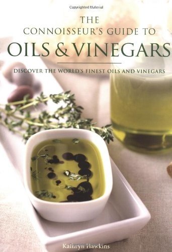 Connoisseur's Guide to Oils and Vinegars