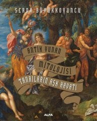 Antik Yunan Mitolojisi - Tanrıların Aşk Hayatı (Ciltli)