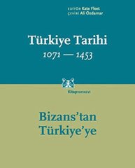 Türkiye Tarihi 1071 - 1453: Bizans’tan Türkiye’ye