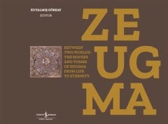 Zeugma - Between Two Worlds: The Houses And Tombs Of Zeugma From Life To Eternity