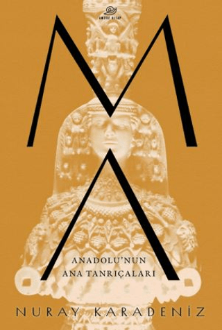 Ma: Anadolu’nun Ana Tanrıçaları