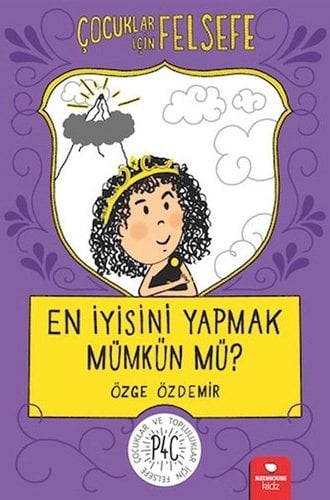Çocuklar İçin Felsefe - En İyisini Yapmak Mümkün Mü?
