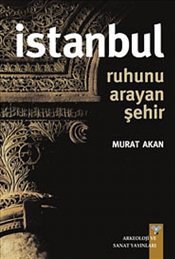 İstanbul : Ruhunu Arayan Şehir