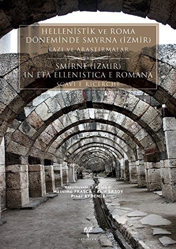 Hellenistik ve Roma Döneminde Smyrna (İzmir) Kazı ve Araştırmalar