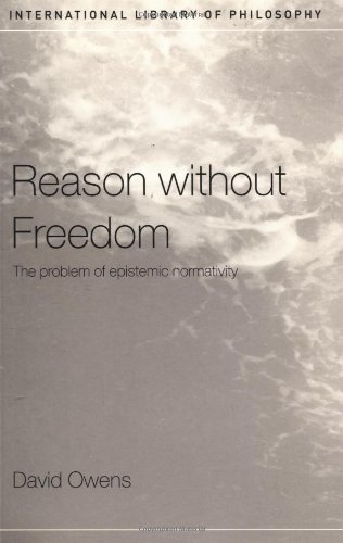 Reason Without Freedom: The Problem of Epistemic Normativity