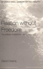 Reason Without Freedom: The Problem of Epistemic Normativity
