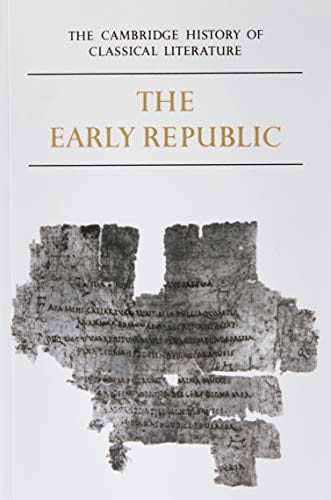 Early Republic: The Cambridge History of Classical Literature Volume 2 Part 1
