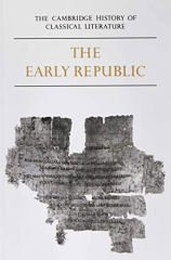 Early Republic: The Cambridge History of Classical Literature Volume 2 Part 1