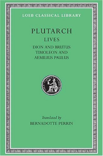 L 98 Lives, Vol VI, Dion and Brutus. Timoleon and Aemilius Paulus