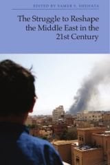 Struggle to Reshape the Middle East in the 21st Century