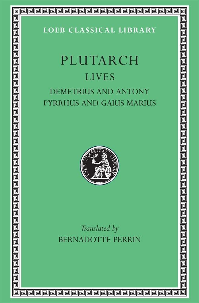 L 101 Lives, Vol IX, Demetrius and Antony. Pyrrhus and Gaius Marius