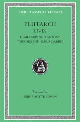 L 101 Lives, Vol IX, Demetrius and Antony. Pyrrhus and Gaius Marius