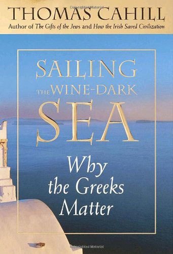 Sailing the Wine-Dark Sea: Why the Greeks Matter