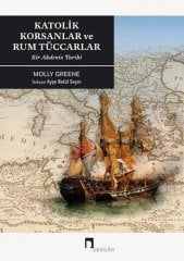 Katolik Korsanlar ve Rum Tüccarlar - Bir Akdeniz Tarihi