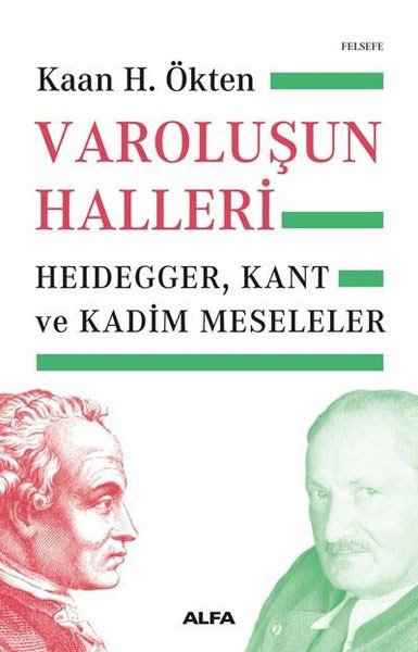 Varoluşun Halleri - Heidegger, Kant ve Kadim Meseleler