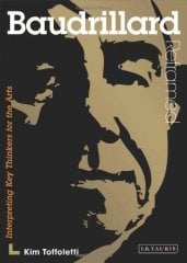 Baudrillard Reframed: Interpreting Key Thinkers for the Arts