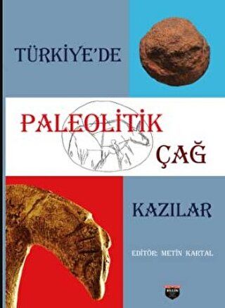 Türkiye’de Paleolitik Çağ Kazılar