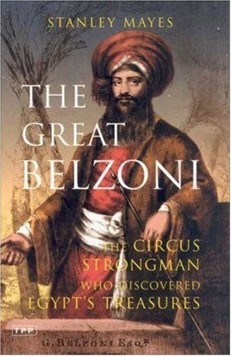 Great Belzoni: The Circus Strongman Who Discovered Egypt's Ancient Treasures