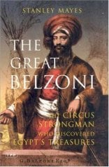 Great Belzoni: The Circus Strongman Who Discovered Egypt's Ancient Treasures