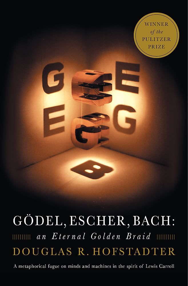 Godel, Escher, Bach, an Eternal Golden Braid