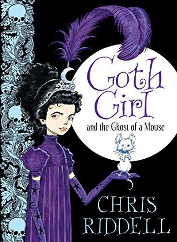 Goth Girl and the Ghost of a Mouse: Book 1