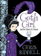 Goth Girl and the Ghost of a Mouse: Book 1
