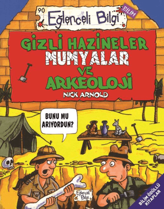 Gizli Hazineler Mumyalar ve Arkeoloji, Eğlenceli Bilgi - Bilim