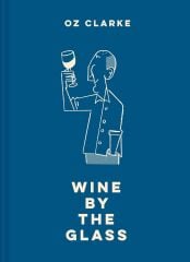 Oz Clarke Wine by the Glass