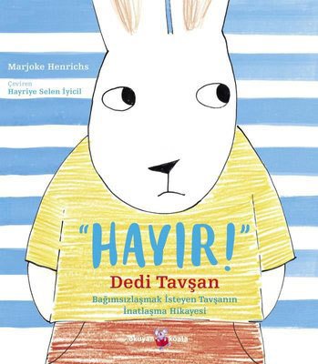 Hayır! Dedi Tavşan - Bağımsızlaşmak İsteyen Tavşanın İnatlaşma Hikayesi