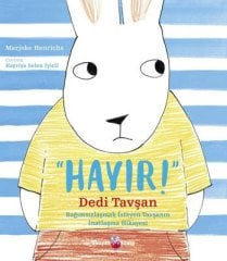 Hayır! Dedi Tavşan - Bağımsızlaşmak İsteyen Tavşanın İnatlaşma Hikayesi