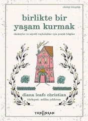 Birlikte Bir Yaşam Kurmak - Ekoköyler ve Niyetli Topluluklar İçin Pratik Bilgiler