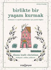 Birlikte Bir Yaşam Kurmak - Ekoköyler ve Niyetli Topluluklar İçin Pratik Bilgiler
