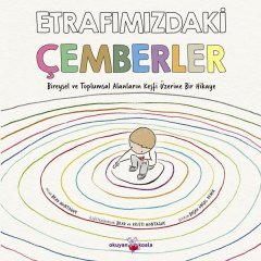 Etrafımızdaki Çemberler - Bireysel ve Toplumsal Alanların Keşfi Üzerine Bir Hikaye