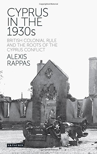 Cyprus in the 1930s: British Colonial Rule and the Roots of the Cyprus Conflict