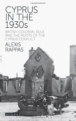 Cyprus in the 1930s: British Colonial Rule and the Roots of the Cyprus Conflict