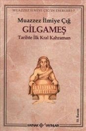 Gilgameş - Tarihte İlk Kral Kahraman