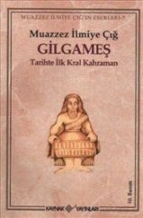 Gilgameş - Tarihte İlk Kral Kahraman