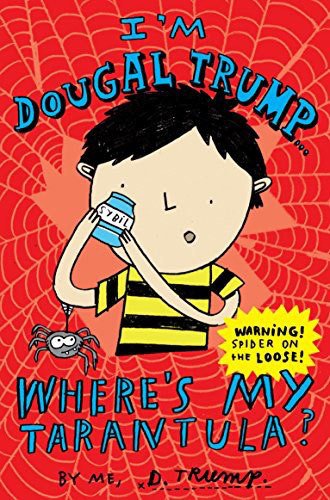 I'm Dougal Trump ... Where's My Tarantula? Book 2