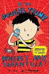 I'm Dougal Trump ... Where's My Tarantula? Book 2